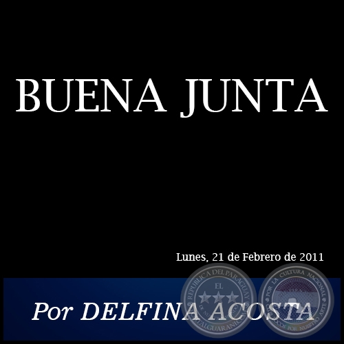 BUENA JUNTA - Por DELFINA ACOSTA - Lunes, 21 de Febrero de 2011